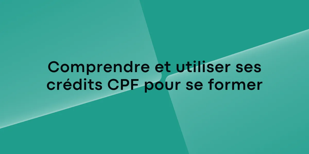 Comprendre et utiliser ses crédits CPF pour se former