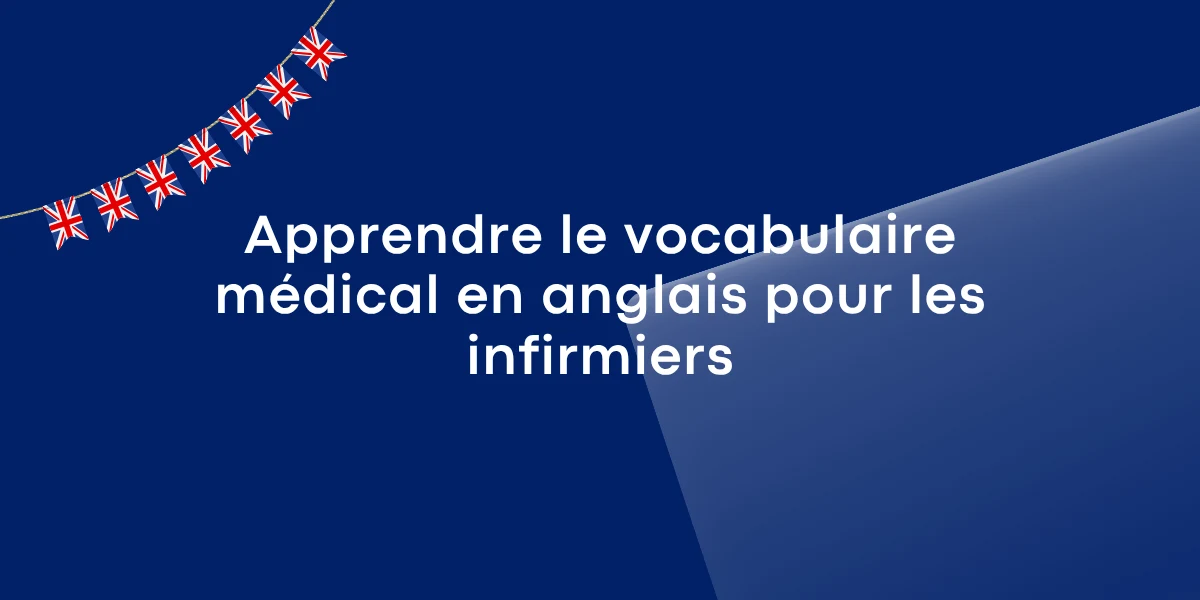 Apprendre le vocabulaire médical en anglais pour les infirmiers
