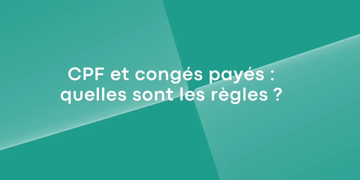 CPF et congés payés : quelles sont les règles ?