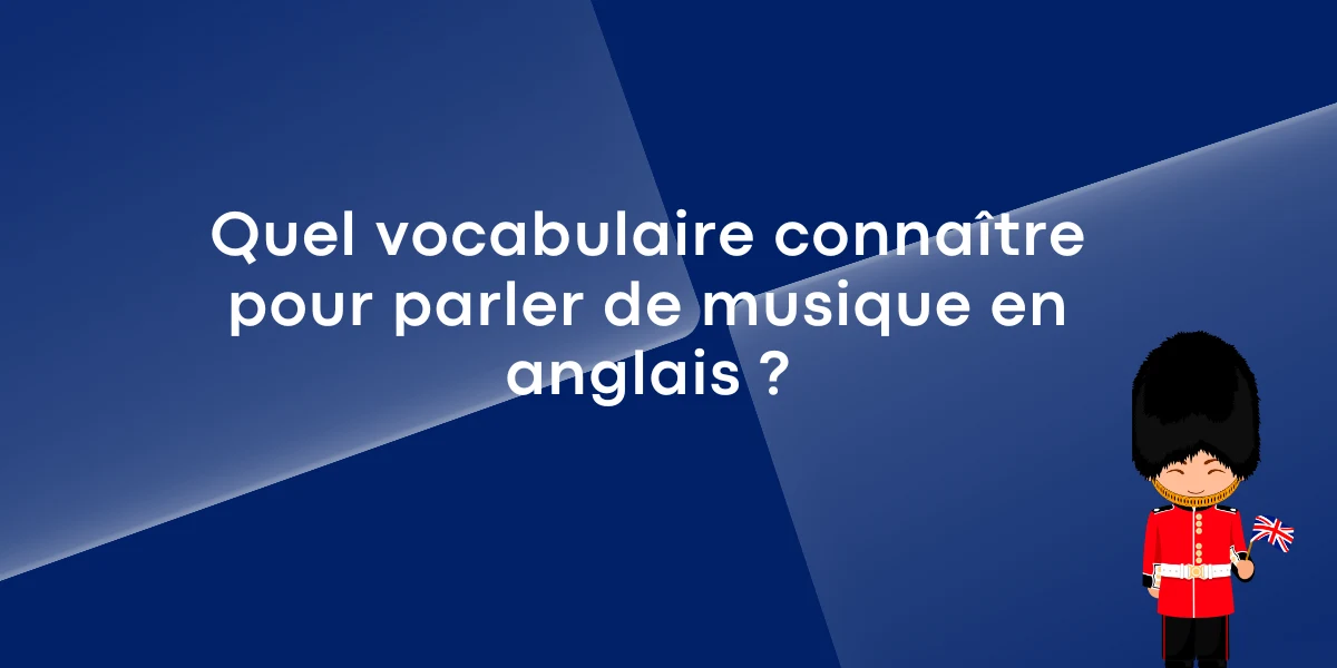 Quel vocabulaire connaître pour parler de musique en anglais