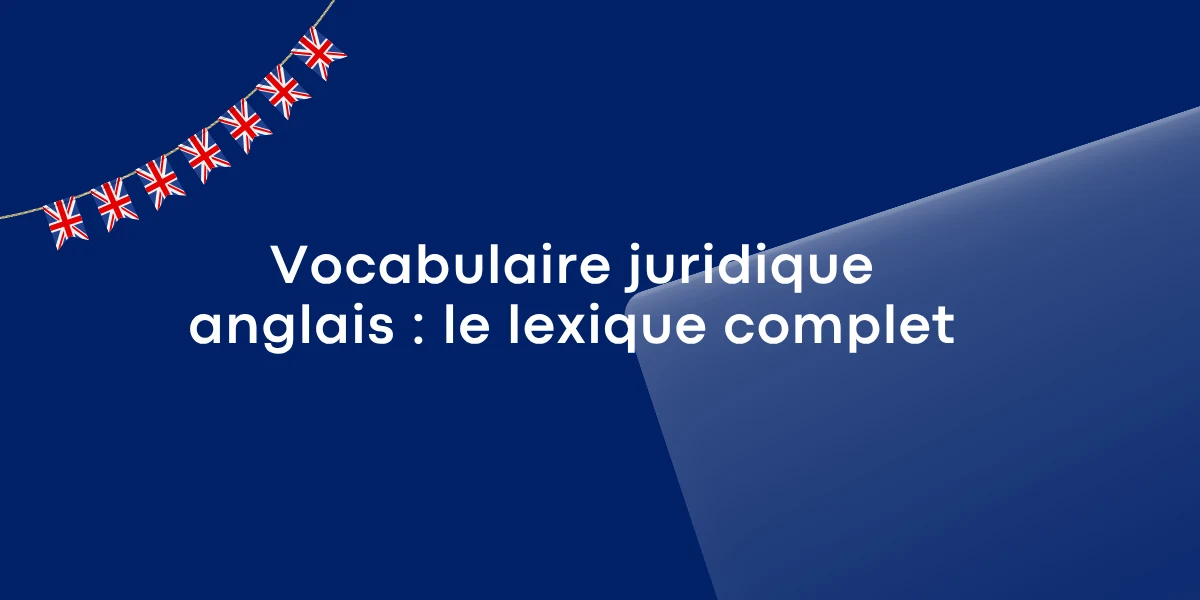 Vocabulaire juridique anglais : le lexique complet