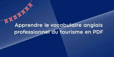 vocabulaire anglais professionnel tourisme pdf Apprendre le vocabulaire anglais professionnel du tourisme en PDF