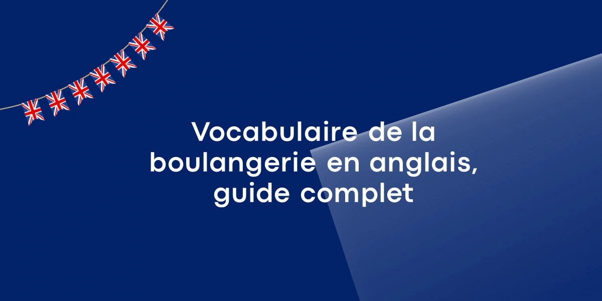 Vocabulaire de la boulangerie en anglais, guide complet