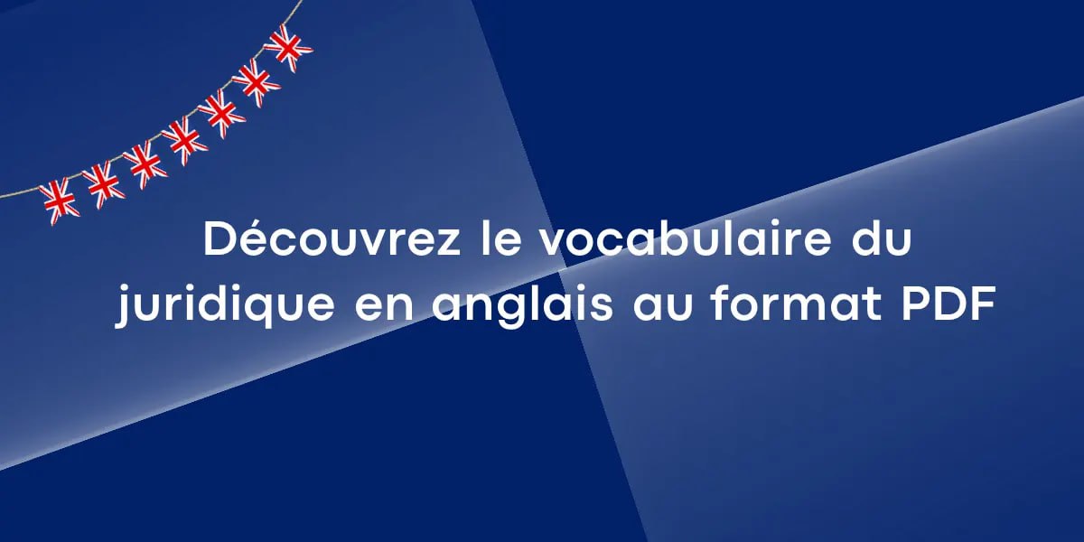Découvrez le vocabulaire du juridique en anglais au format PDF