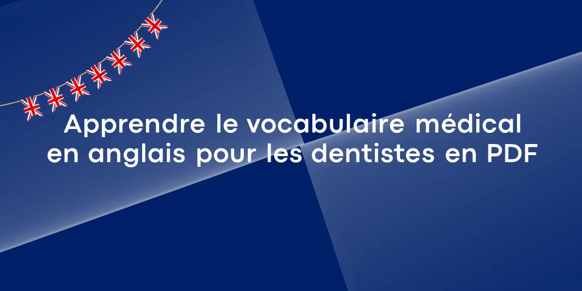 Apprendre le vocabulaire médical en anglais pour les dentistes en PDF