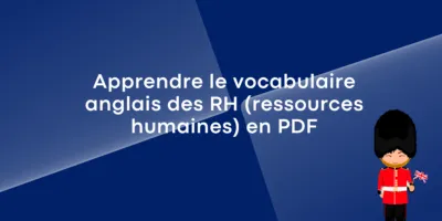 Apprendre le vocabulaire anglais des RH (ressources humaines) en PDF Apprendre le vocabulaire anglais des RH (ressources humaines) en PDF