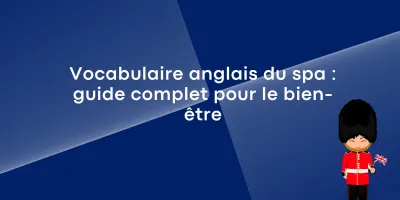 Vocabulaire anglais du spa : guide complet pour le bien-être