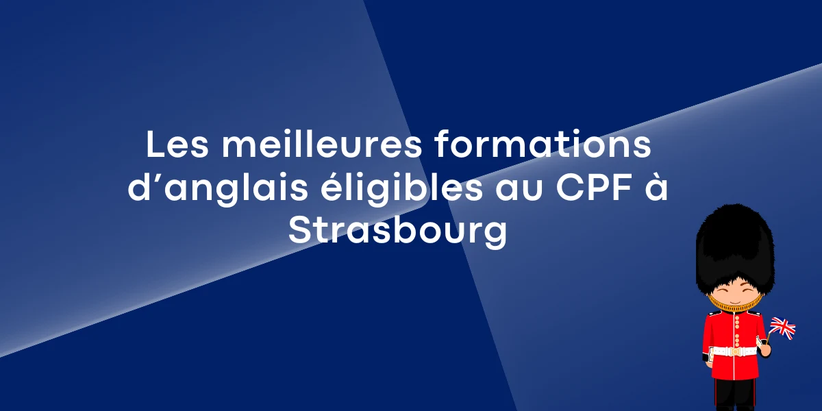 Les meilleures formations d’anglais éligibles au CPF à Strasbourg