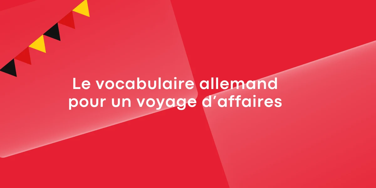 Le vocabulaire allemand pour un voyage d’affaires