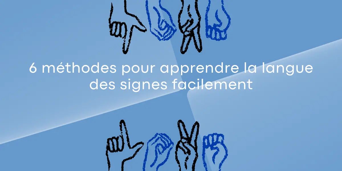 6 méthodes pour apprendre la langue des signes facilement