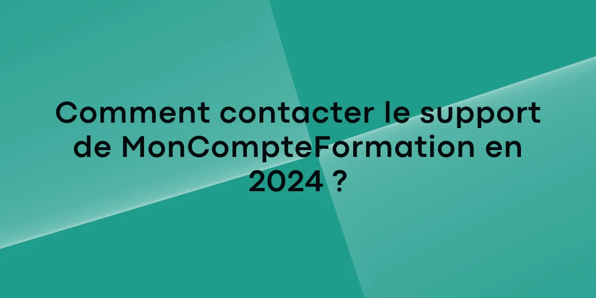 Comment contacter le support de MonCompteFormation en 2024 ?