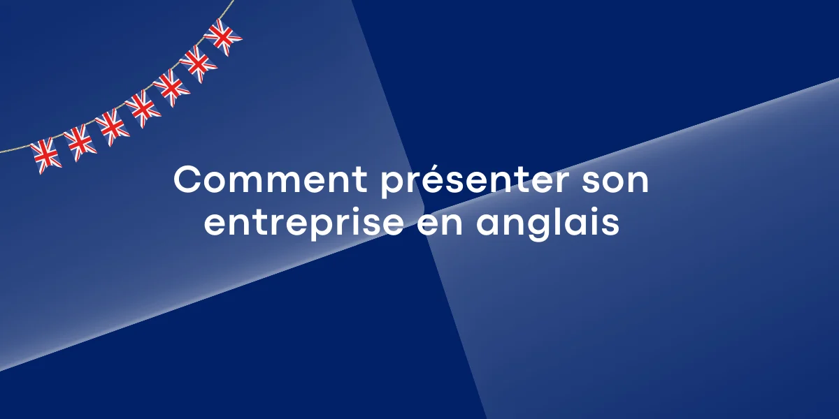 Comment présenter son entreprise en anglais