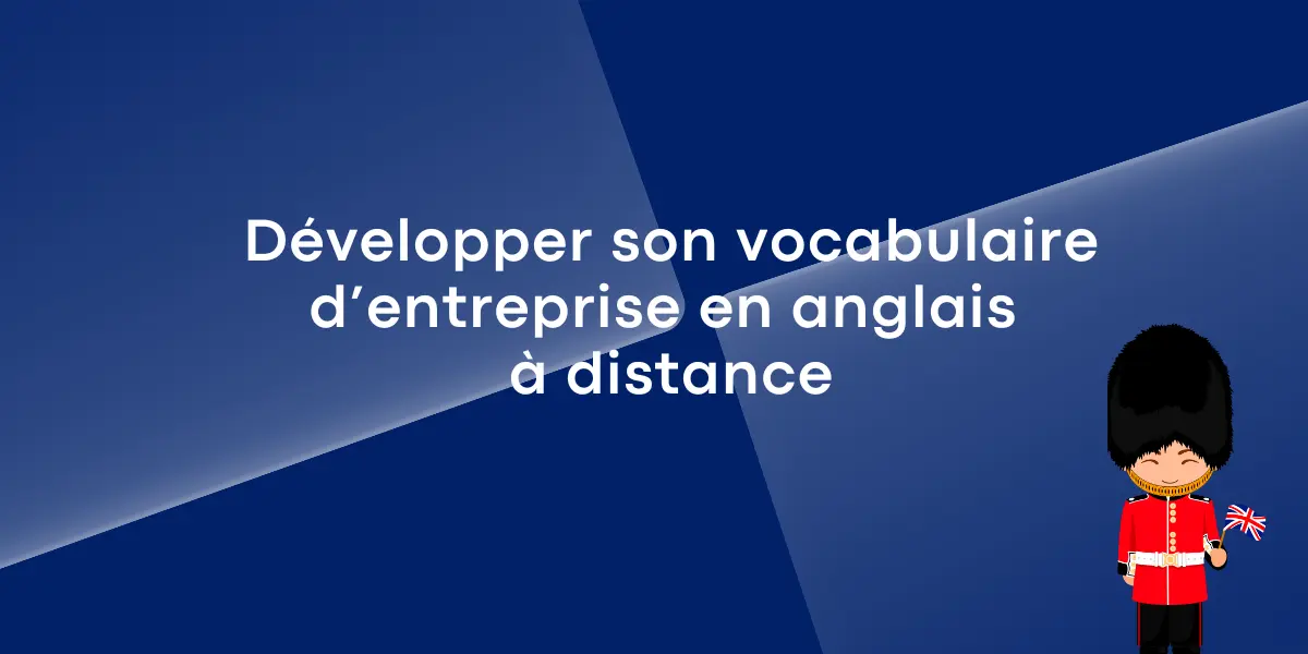 Développer son vocabulaire d’entreprise en anglais à distance
