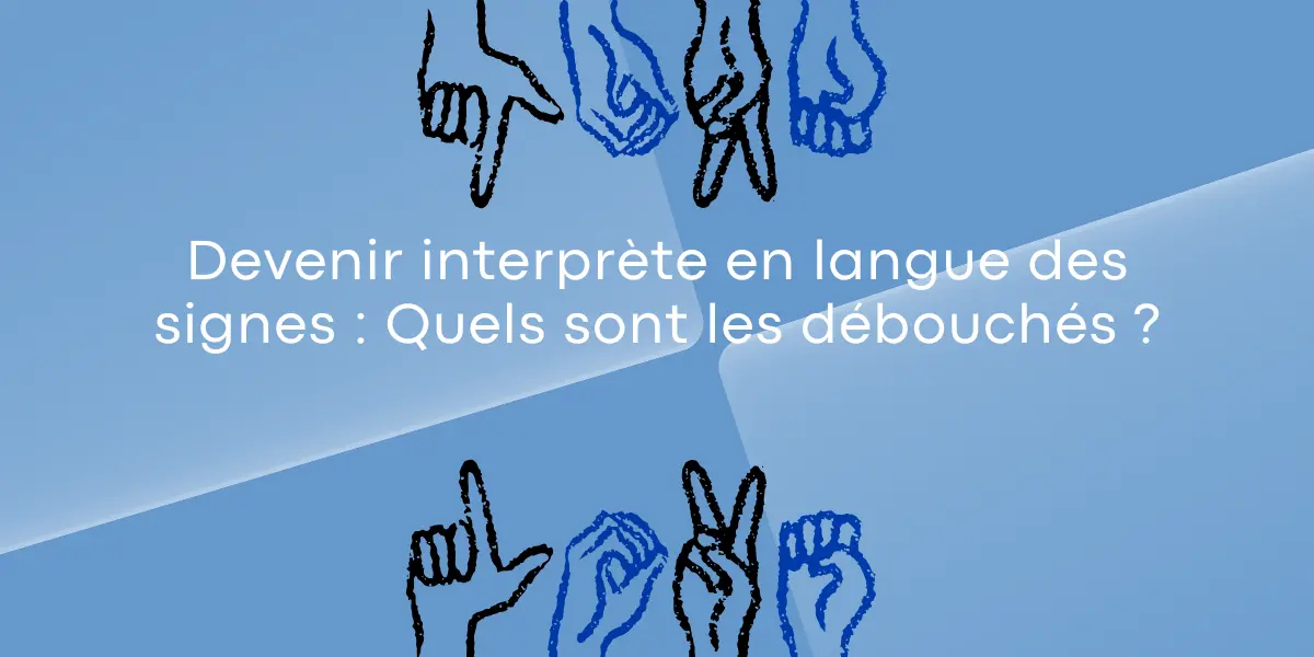 Devenir interprète en langue des signes : Quels sont les débouchés ?