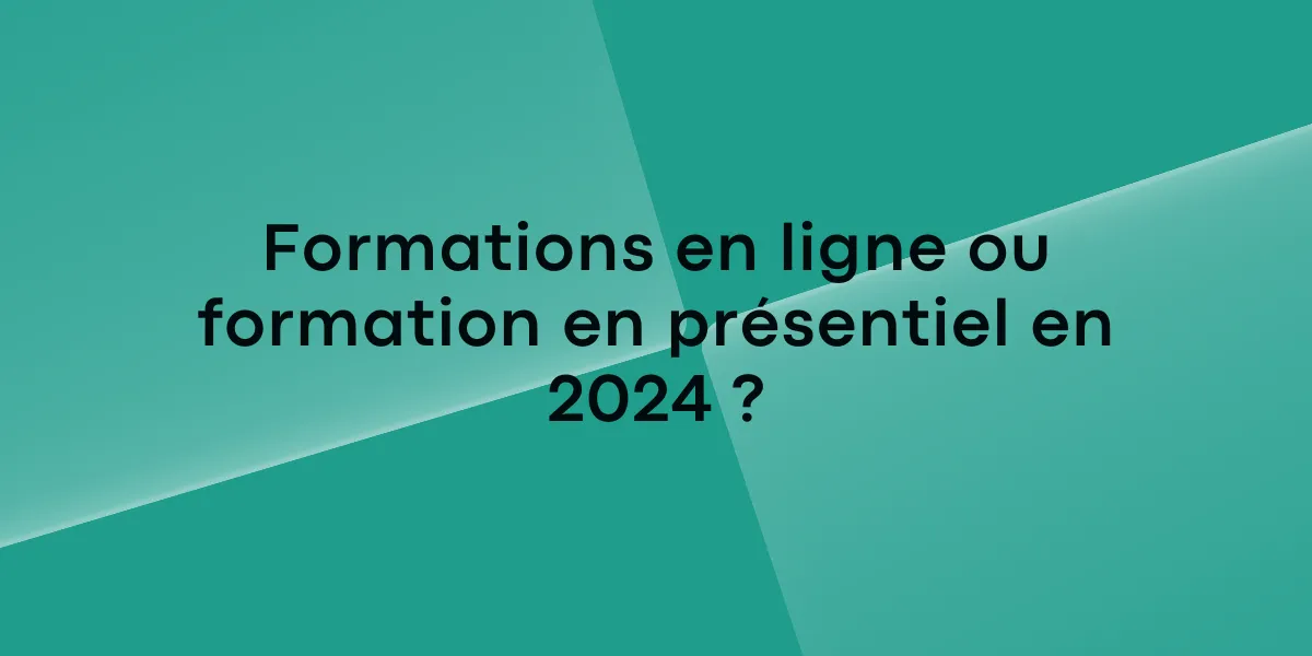 Formations en ligne ou formation en présentiel en 2024 ?