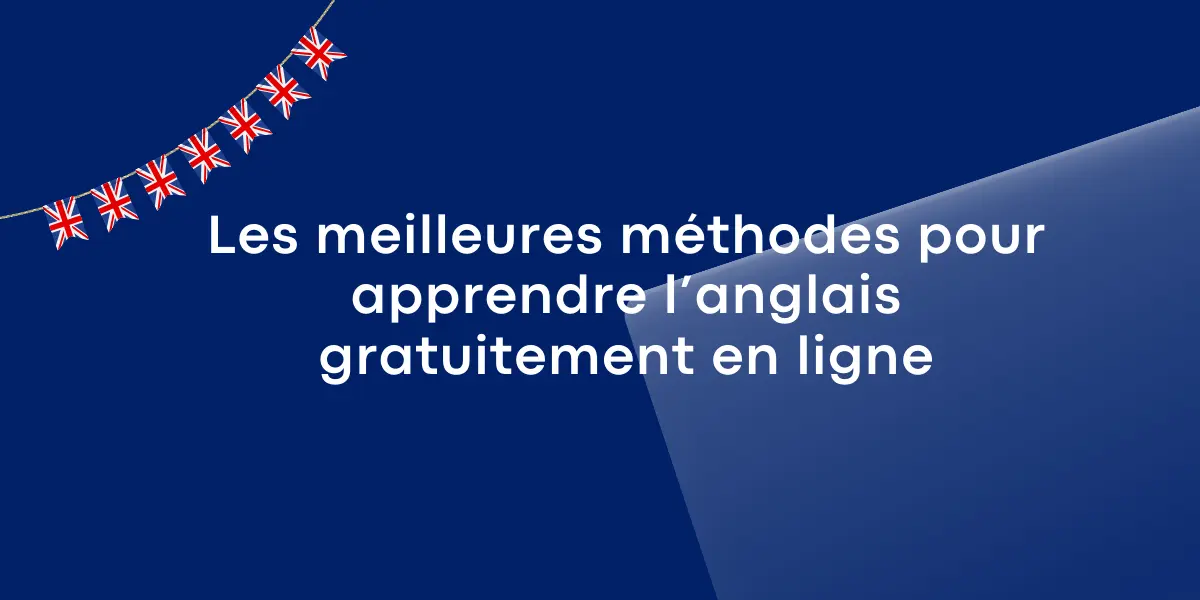 Les meilleures méthodes pour apprendre l’anglais gratuitement en ligne