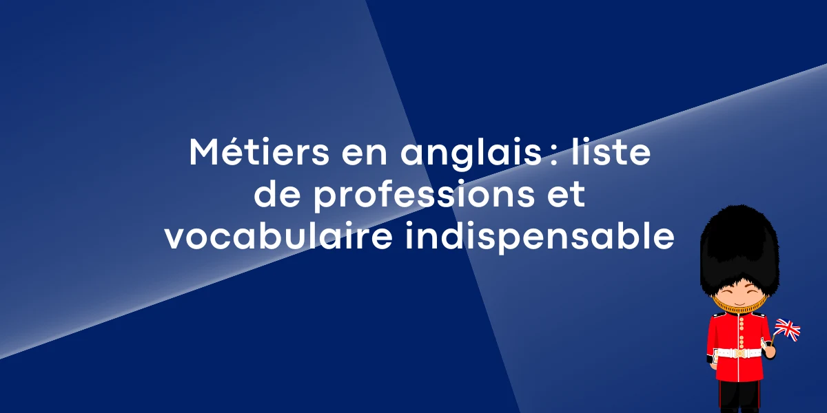 Métiers en anglais : liste de professions et vocabulaire indispensable