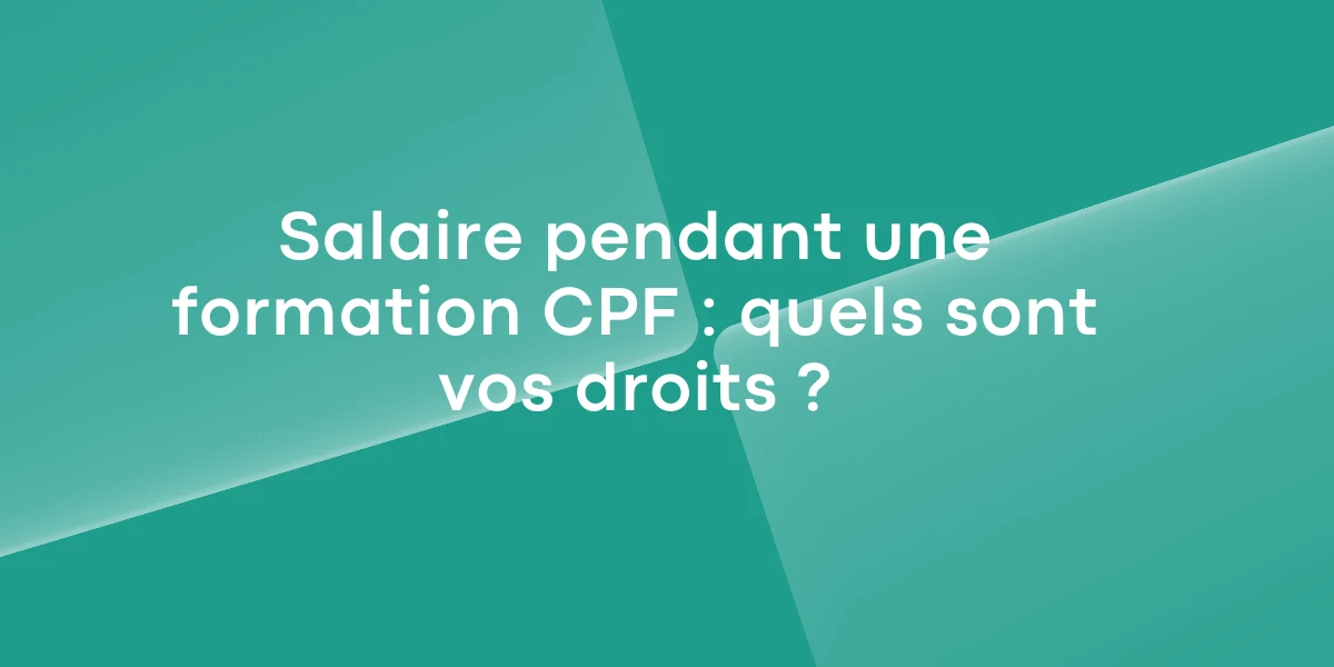 Salaire pendant une formation CPF : quels sont vos droits ?