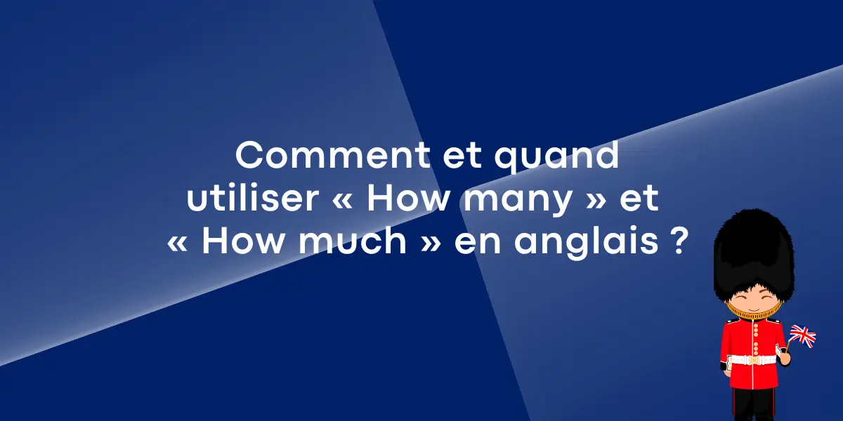 Comment et quand utiliser « How many » et « How much » en anglais ?