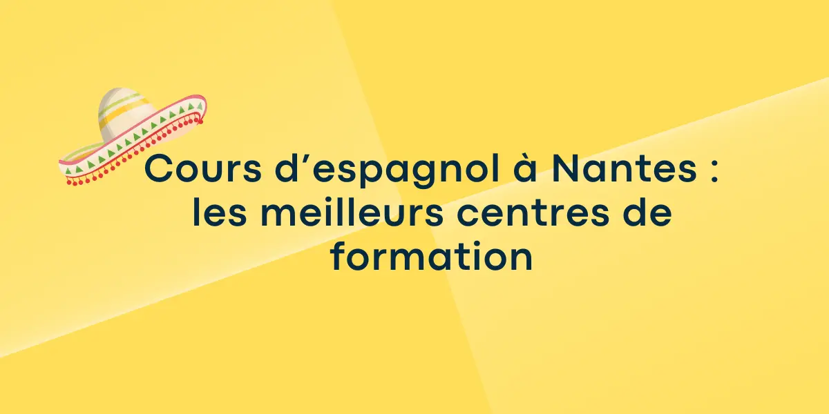Cours d’espagnol à Nantes : les meilleurs centres de formation
