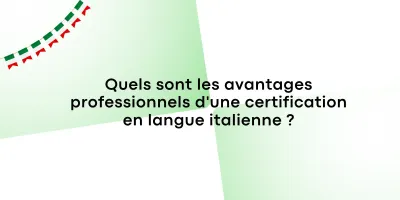 Quels sont les avantages professionnels d’une certification en langue italienne ?