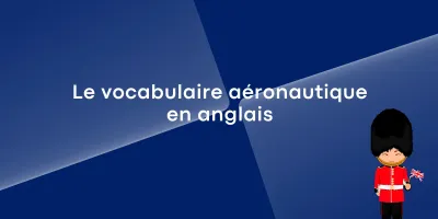Le vocabulaire aeronautique en anglais Le vocabulaire aéronautique en anglais