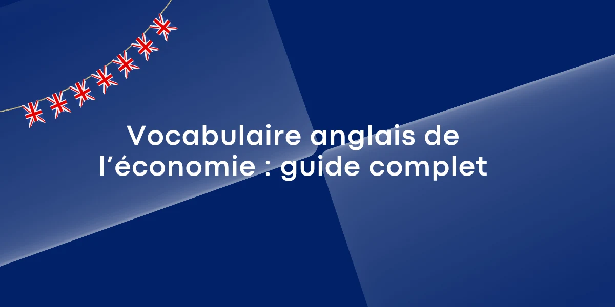Vocabulaire anglais de l’économie guide complet