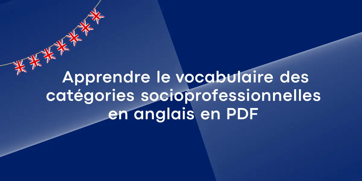 Apprendre le vocabulaire des catégories socioprofessionnelles en anglais en PDF