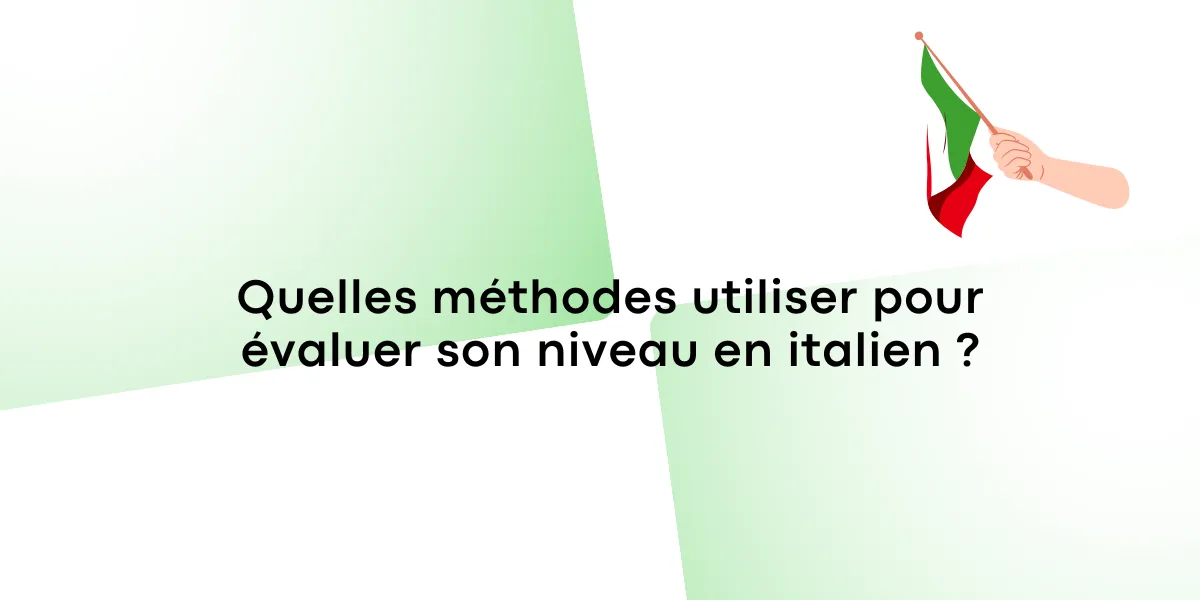 Quelles méthodes utiliser pour évaluer son niveau en italien ?