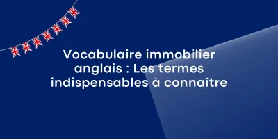 Vocabulaire immobilier anglais Les termes indispensables a connaitre Vocabulaire immobilier anglais : Les termes indispensables à connaître