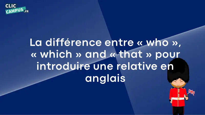 La différence entre « who », « which » and « that » pour introduire une relative en anglais