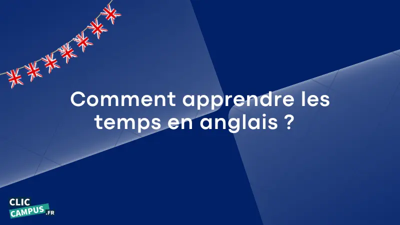 Comment apprendre les temps en anglais ?