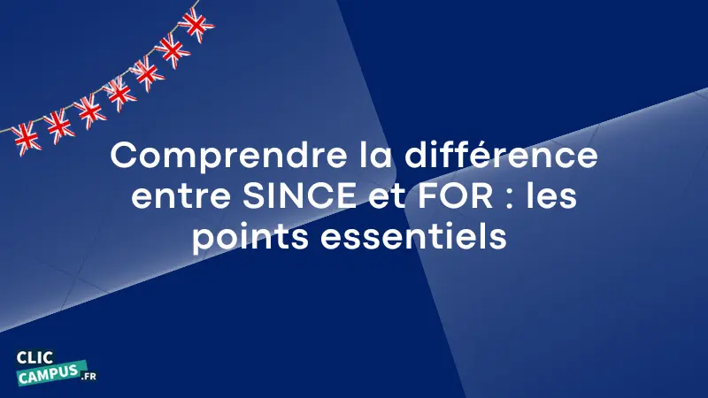 Comprendre la différence entre « since » et « for » : les points essentiels