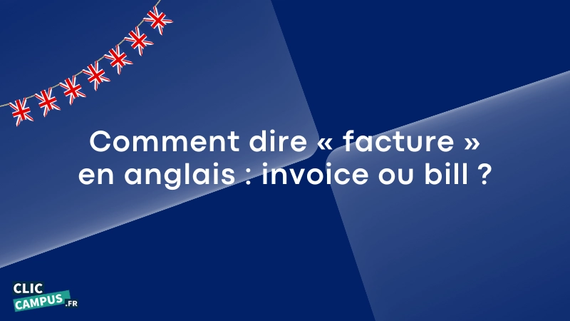 Comment dire « facture » en anglais : invoice ou bill ?