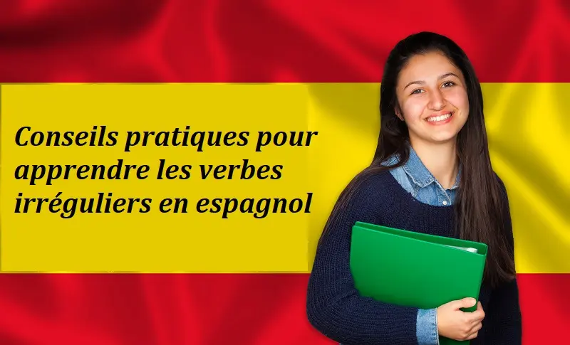 conseils_pratiques_apprendre_verbes_irreguliers_espagnol