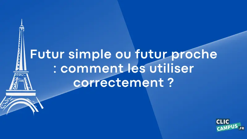 futur_simple_futur_proche_comment_les utiliser_en_français