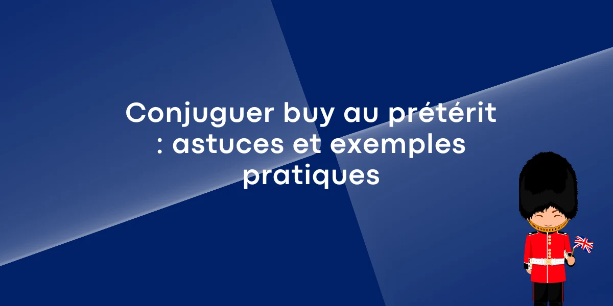 Conjuguer buy au prétérit : astuces et exemples pratiques