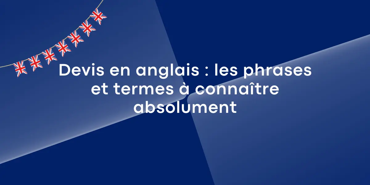Devis en anglais : les phrases et termes à connaître absolument