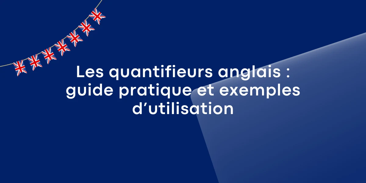 Les quantifieurs anglais : guide pratique et exemples d’utilisation