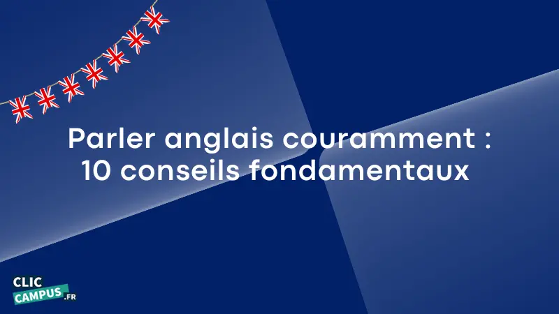 Parler anglais couramment : 10 conseils fondamentaux