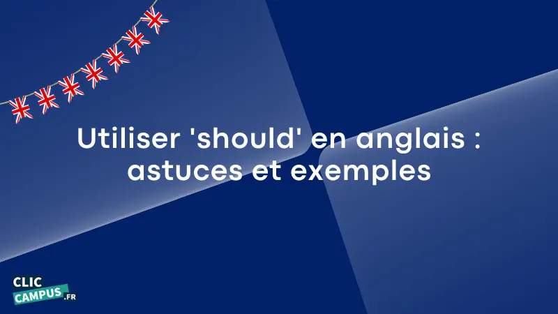 Utiliser should en anglais astuces et exemples