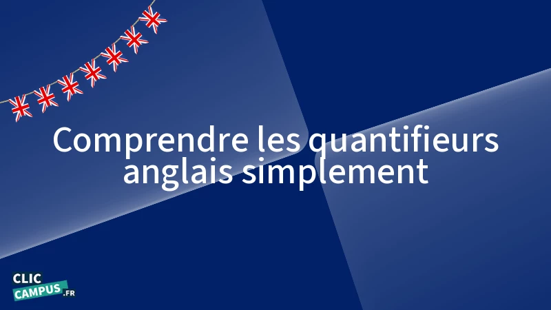 Quantifieurs anglais : maîtrisez-les en 10 minutes !