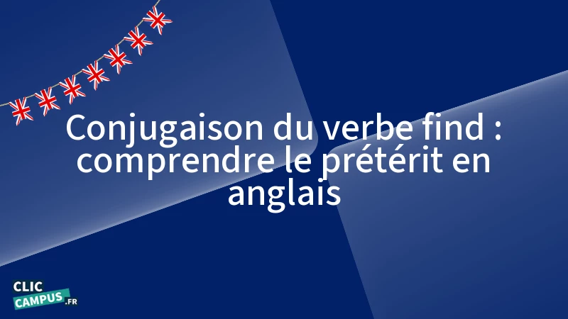 Conjugaison du verbe find : comprendre le prétérit en anglais