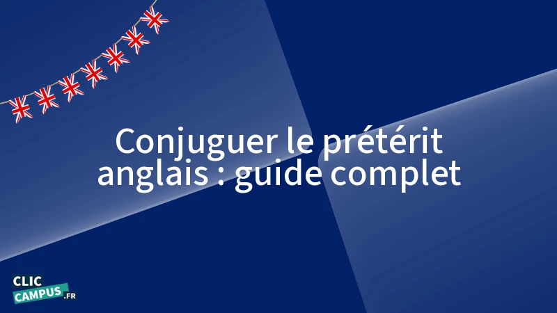 Conjuguer le prétérit anglais : guide complet