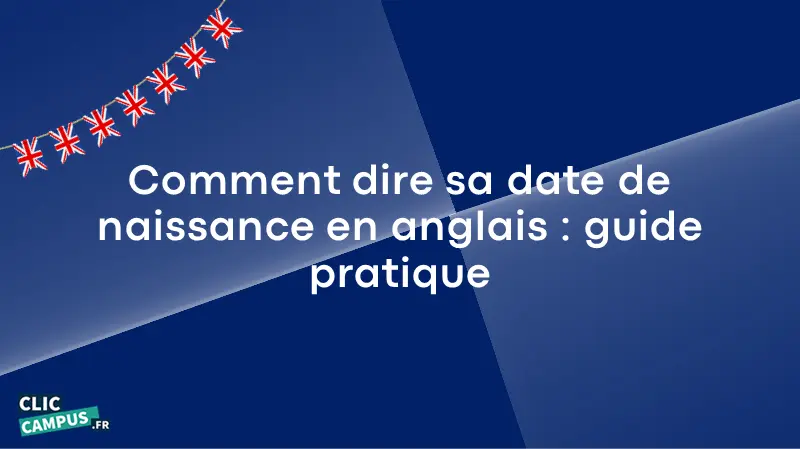 Comment dire sa date de naissance en anglais : guide pratique