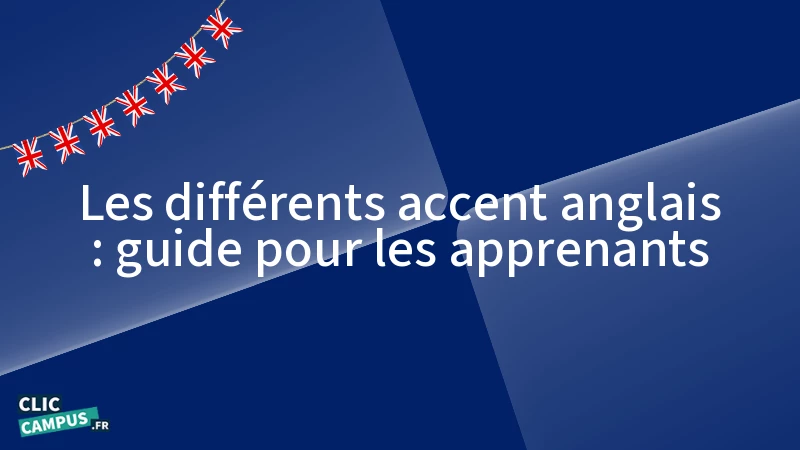 Les différents accent anglais : guide pour les apprenants