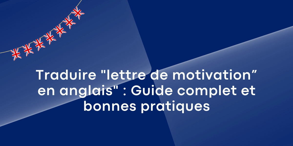 Traduire "lettre de motivation" en anglais : Guide complet et bonnes pratiques