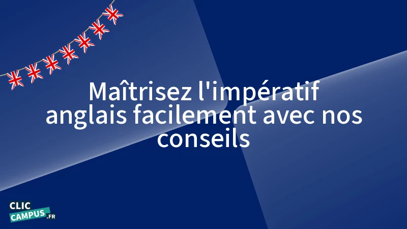 Maîtrisez l'impératif anglais facilement avec nos conseils