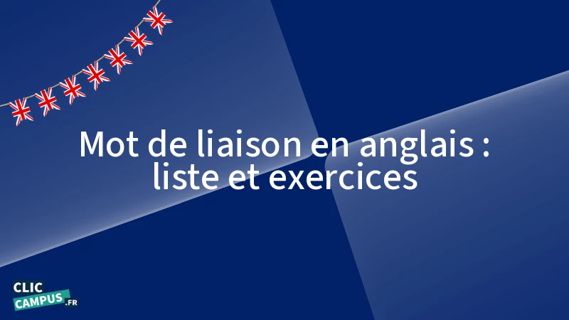 Mot de liaison en anglais : liste et exercices