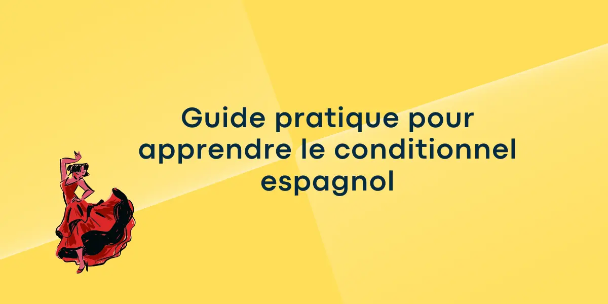 Guide pratique pour apprendre le conditionnel espagnol